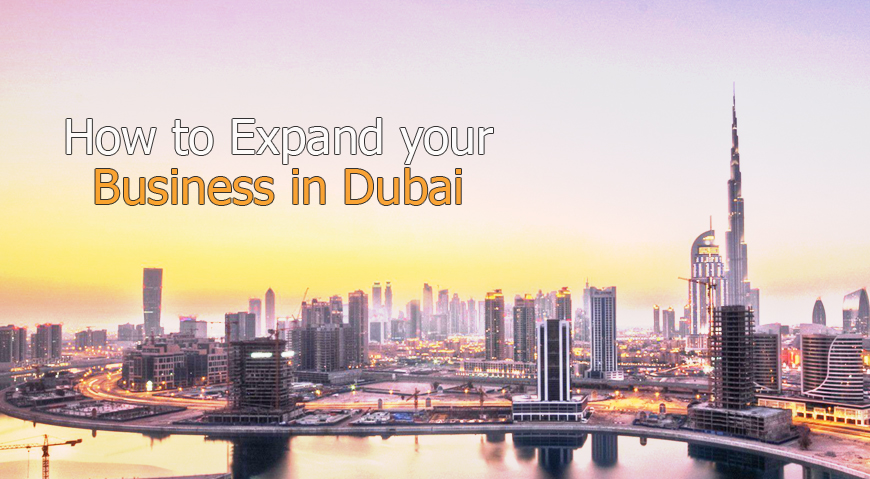 How To Expand Your Business In Dubai